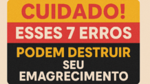 Cuidado! Esses 7 erros podem destruir seu emagrecimento.